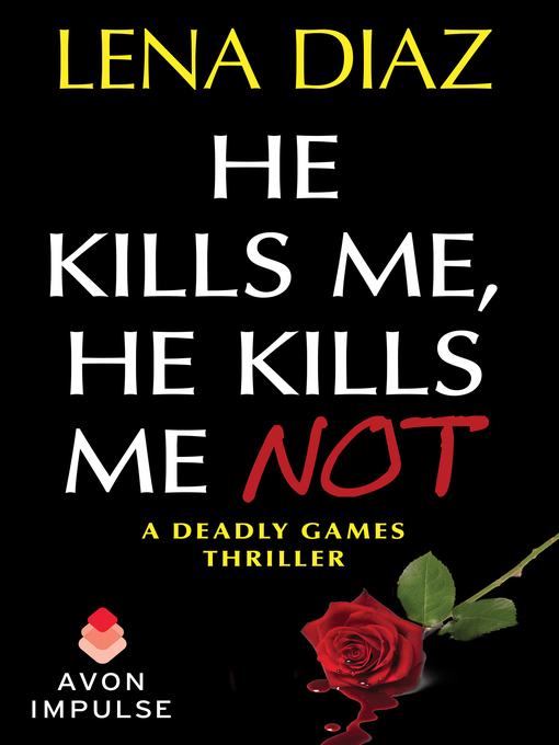 Title details for He Kills Me, He Kills Me Not by Lena Diaz - Available